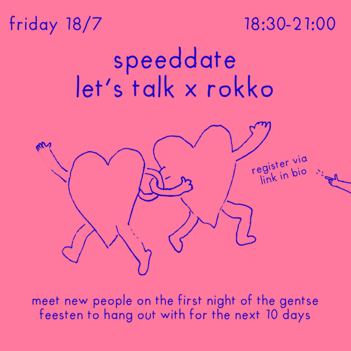 friday 18/7 18:30-21:00  speeddate let's talk x rokko  register via link in bio  meet new people on the first night of the gentse feesten to hang out with for the next 10 days