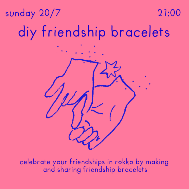 sunday 20/7 21:00, diy friendship bracelets, celebrate your friendship in rokko by making and sharing friendship bracelets